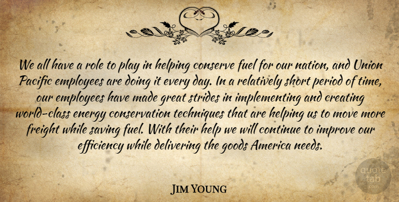 Jim Young Quote About America, Conserve, Continue, Creating, Delivering: We All Have A Role...