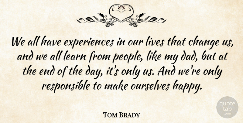 Tom Brady Quote About Football, Dad, Nfl: We All Have Experiences In...
