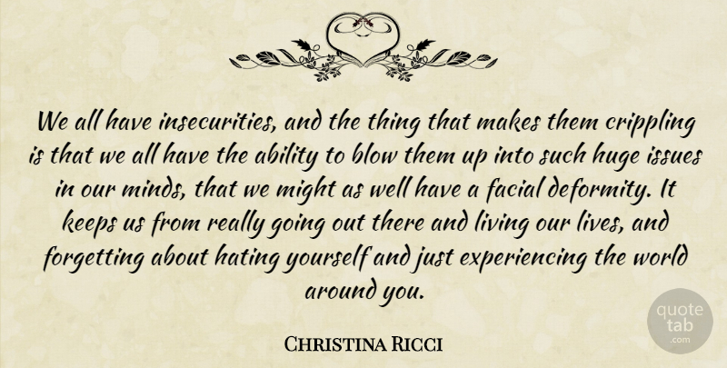 Christina Ricci Quote About Hate, Blow, Issues: We All Have Insecurities And...