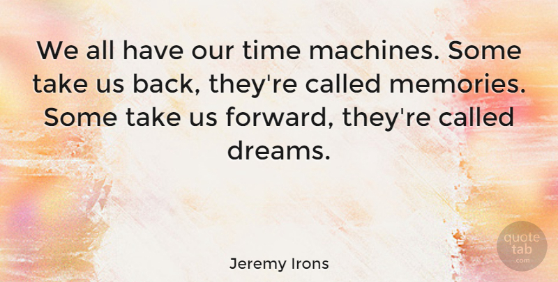 Jeremy Irons Quote About Inspirational, Life, Dream: We All Have Our Time...