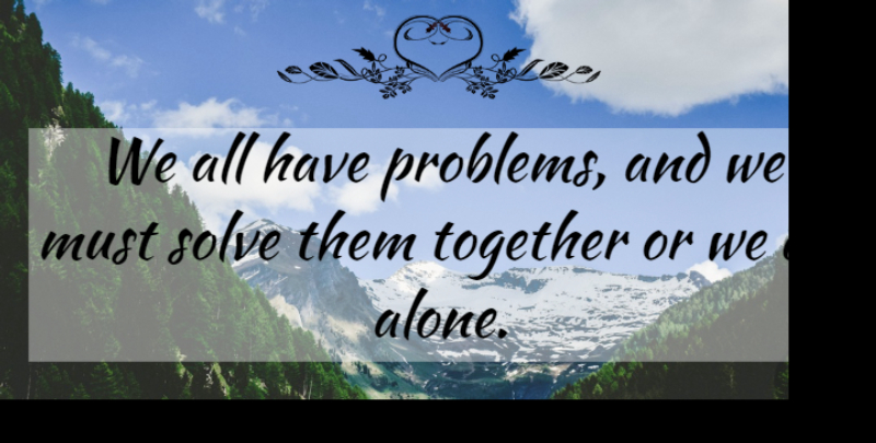 John Marston Quote About Together, Problem, Solve: We All Have Problems And...