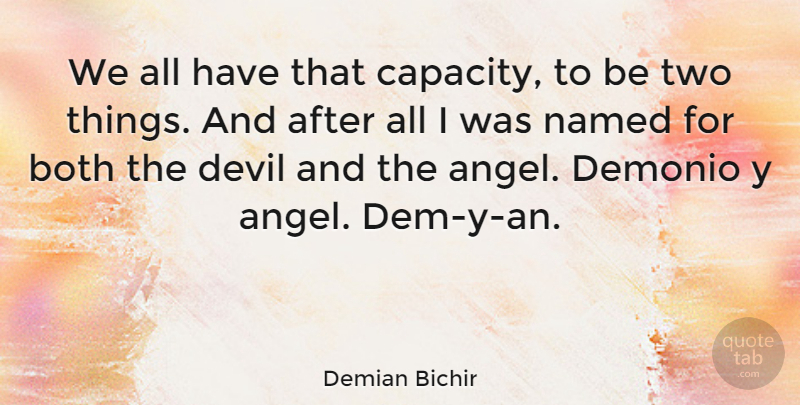 Demian Bichir Quote About Angel, Two, Devil: We All Have That Capacity...