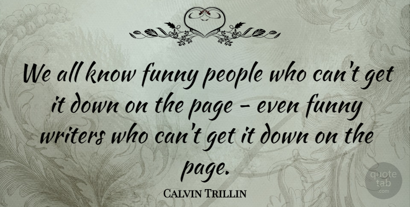 Calvin Trillin Quote About People, Pages, Funny People: We All Know Funny People...
