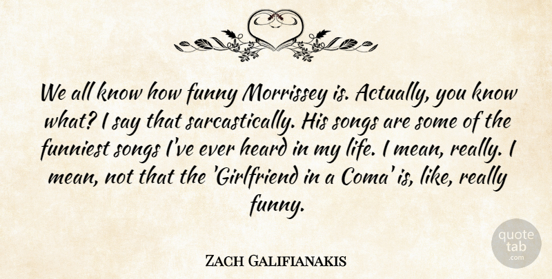 Zach Galifianakis Quote About Song, Girlfriend, Mean: We All Know How Funny...