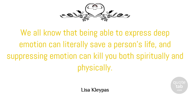 Lisa Kleypas Quote About Both, Express, Life, Literally, Save: We All Know That Being...