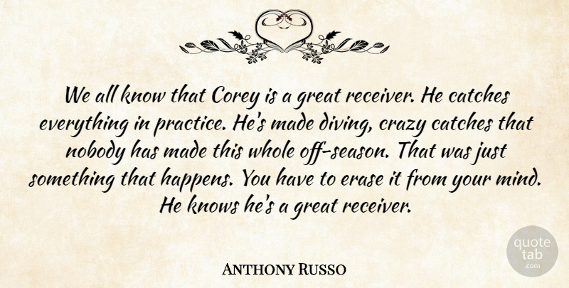 Anthony Russo Quote About Corey, Crazy, Erase, Great, Knows: We All Know That Corey...