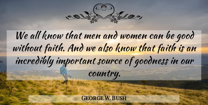 George W. Bush Quote About Country, Men, Important: We All Know That Men...
