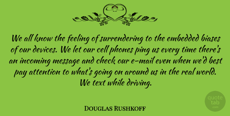 Douglas Rushkoff Quote About Real, Phones, Cells: We All Know The Feeling...