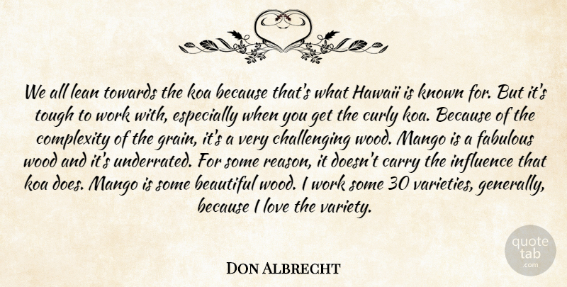Don Albrecht Quote About Beautiful, Carry, Complexity, Curly, Fabulous: We All Lean Towards The...