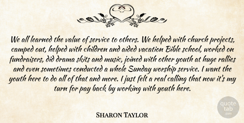 Sharon Taylor Quote About Aided, Bible, Calling, Children, Church: We All Learned The Value...