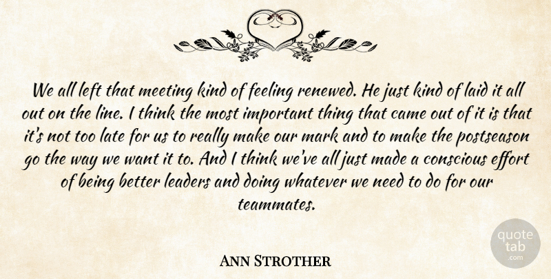 Ann Strother Quote About Came, Conscious, Effort, Feeling, Laid: We All Left That Meeting...