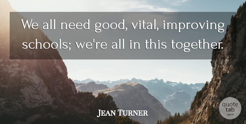 Jean Turner Quote About Improving: We All Need Good Vital...