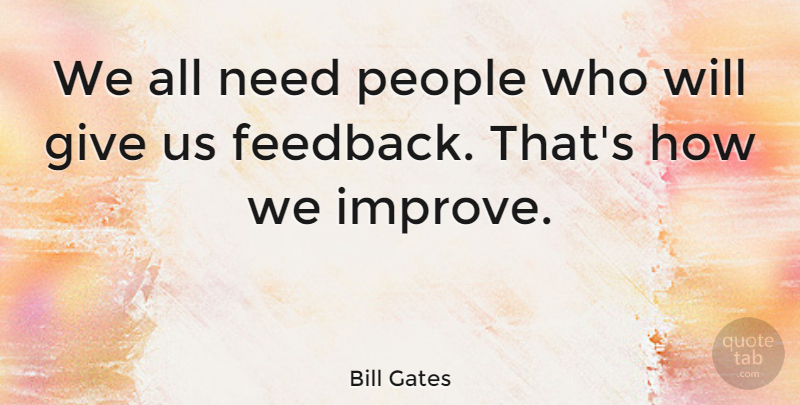 Bill Gates Quote About Inspirational, Giving, People: We All Need People Who...