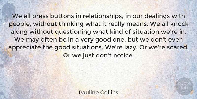 Pauline Collins Quote About Mean, Thinking, Often Is: We All Press Buttons In...