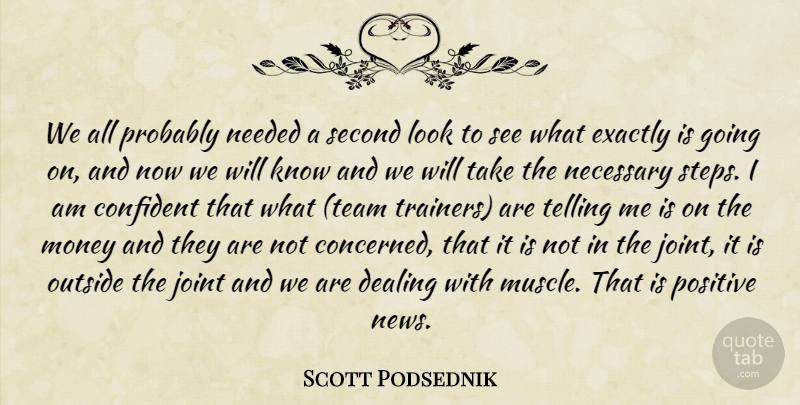 Scott Podsednik Quote About Confident, Dealing, Exactly, Joint, Money: We All Probably Needed A...