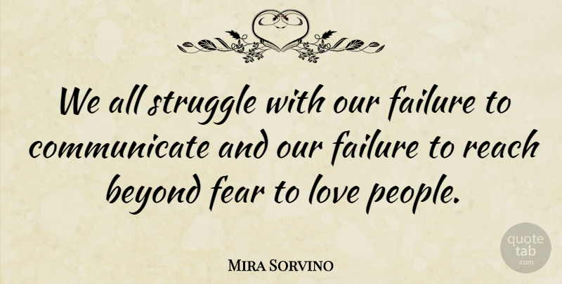 Mira Sorvino Quote About Struggle, People, Communicate: We All Struggle With Our...