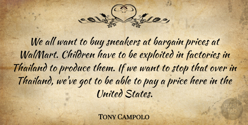Tony Campolo Quote About Bargain, Buy, Children, Exploited, Factories: We All Want To Buy...