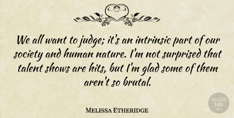 Melissa Etheridge Quote About Judging, Want, Our Society: We All Want To Judge...