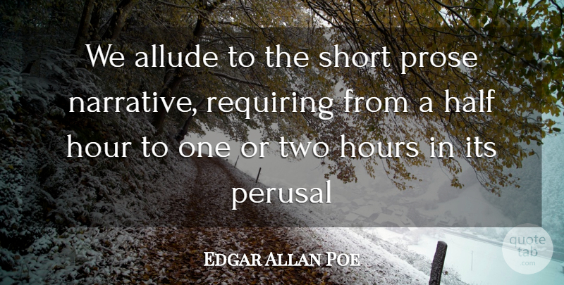 Edgar Allan Poe Quote About Two, Half, Narrative: We Allude To The Short...