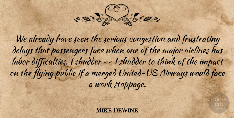 Mike DeWine Quote About Airlines, Delays, Face, Flying, Impact: We Already Have Seen The...