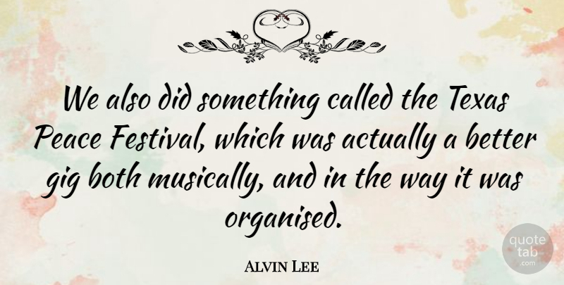 Alvin Lee Quote About Both, Gig, Peace: We Also Did Something Called...