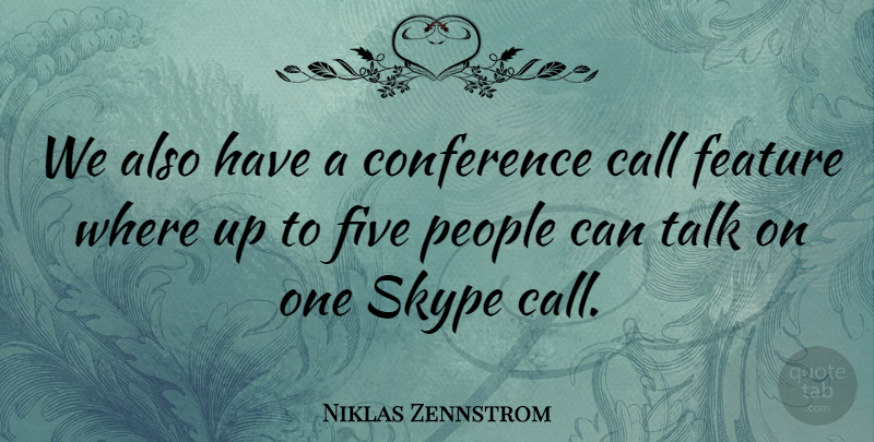 Niklas Zennstrom Quote About People, Skype, Conference Calls: We Also Have A Conference...