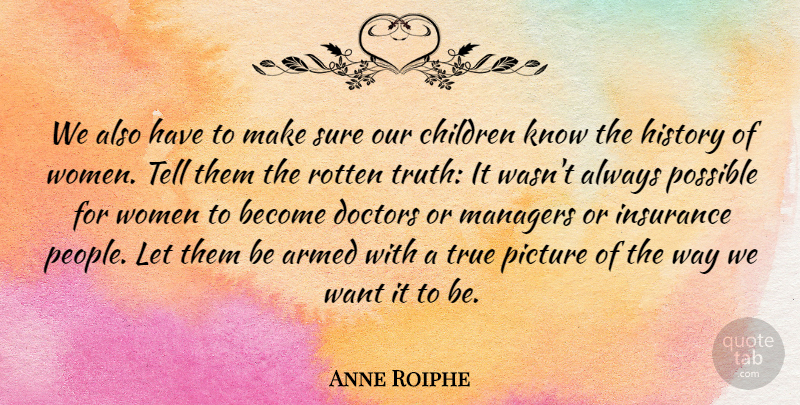 Anne Roiphe Quote About Children, Doctors, People: We Also Have To Make...