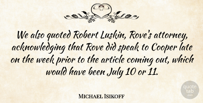 Michael Isikoff Quote About American Journalist, Article, Coming, Cooper, July: We Also Quoted Robert Luskin...