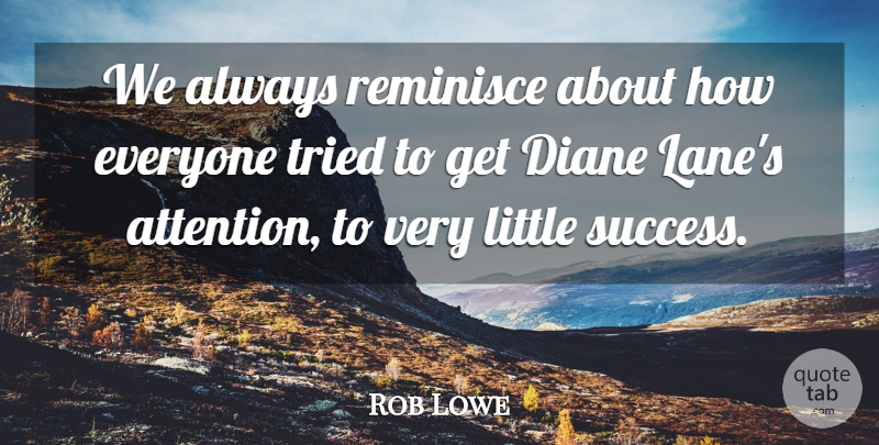 Rob Lowe Quote About Congratulations, Attention, Littles: We Always Reminisce About How...