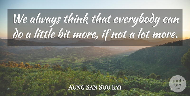 Aung San Suu Kyi Quote About American Author: We Always Think That Everybody...