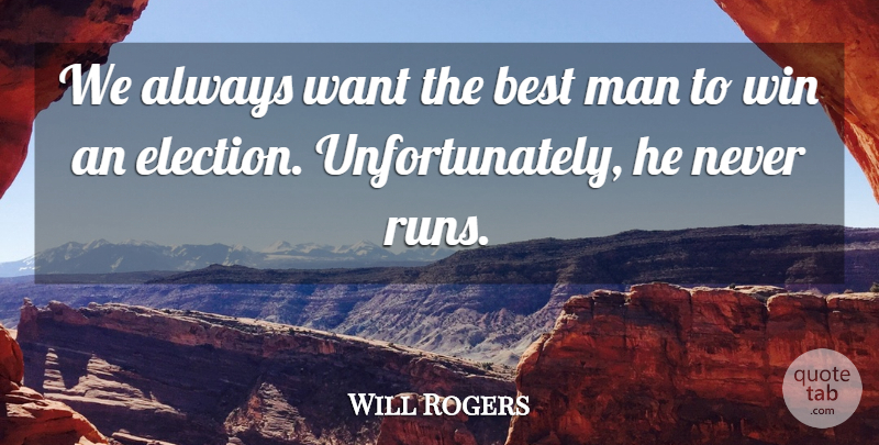 Will Rogers Quote About Running, Men, Winning: We Always Want The Best...