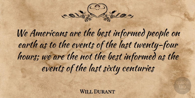 Will Durant Quote About People, Events, Earth: We Americans Are The Best...
