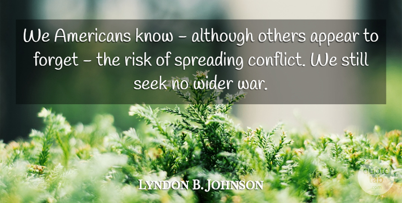 Lyndon B. Johnson Quote About War, Risk, Conflict: We Americans Know Although Others...