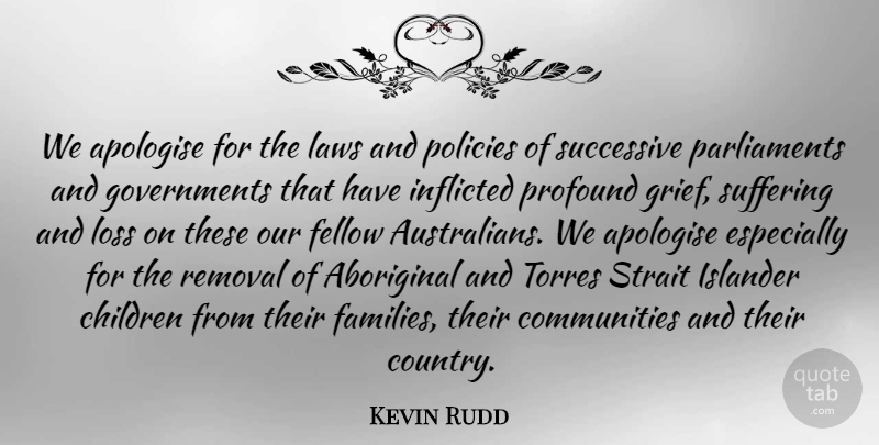 Kevin Rudd Quote About Aboriginal, Apologise, Children, Fellow, Inflicted: We Apologise For The Laws...