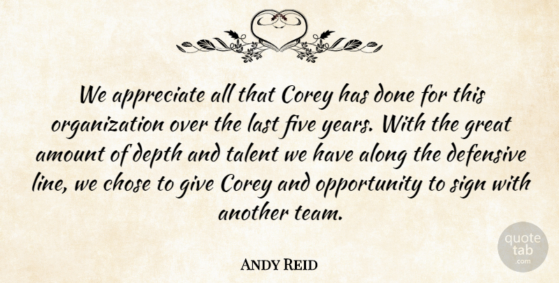 Andy Reid Quote About Along, Amount, Appreciate, Chose, Corey: We Appreciate All That Corey...
