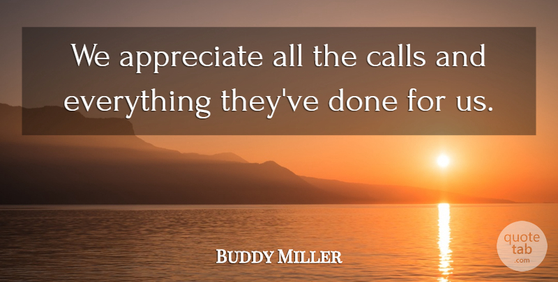 Buddy Miller Quote About Appreciate, Calls: We Appreciate All The Calls...
