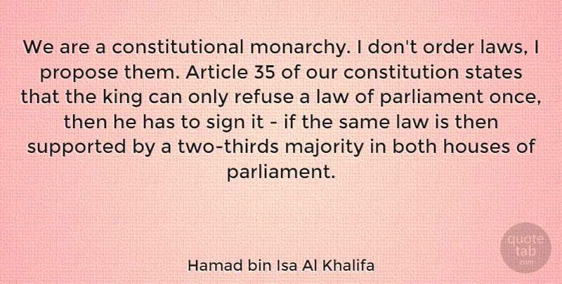 Hamad bin Isa Al Khalifa Quote About Article, Both, Constitution, Houses, Majority: We Are A Constitutional Monarchy...