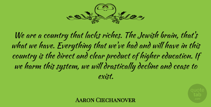 Aaron Ciechanover Quote About Cease, Clear, Country, Decline, Direct: We Are A Country That...