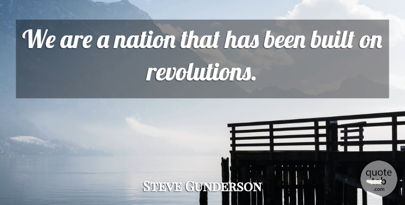 Steve Gunderson Quote About Built, Nation: We Are A Nation That...