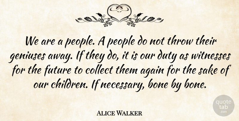 Alice Walker Quote About Children, People, Genius: We Are A People A...