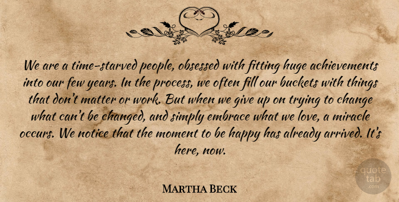 Martha Beck Quote About Giving Up, Years, People: We Are A Time Starved...