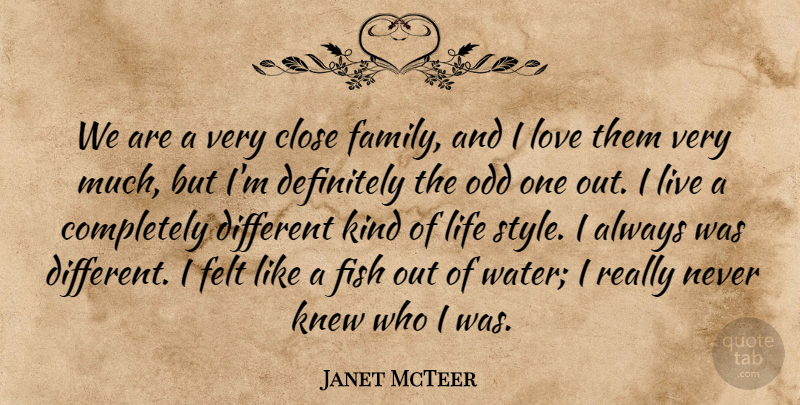 Janet McTeer Quote About Odd One, Water, Style: We Are A Very Close...