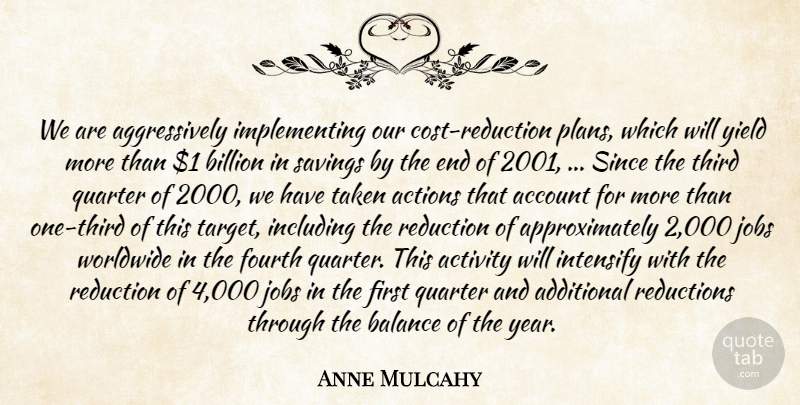 Anne Mulcahy Quote About Account, Actions, Activity, Additional, Balance: We Are Aggressively Implementing Our...