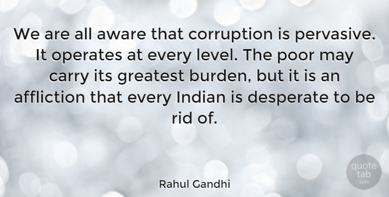 Rahul Gandhi Quote About Levels, May, Affliction: We Are All Aware That...
