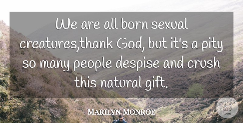 Marilyn Monroe Quote About Crush, Sex, People: We Are All Born Sexual...