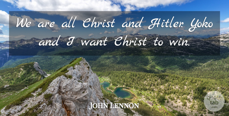 John Lennon Quote About Winning, Want, Sin: We Are All Christ And...