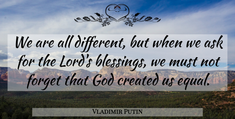 Vladimir Putin Quote About Blessing, Different, Forget: We Are All Different But...