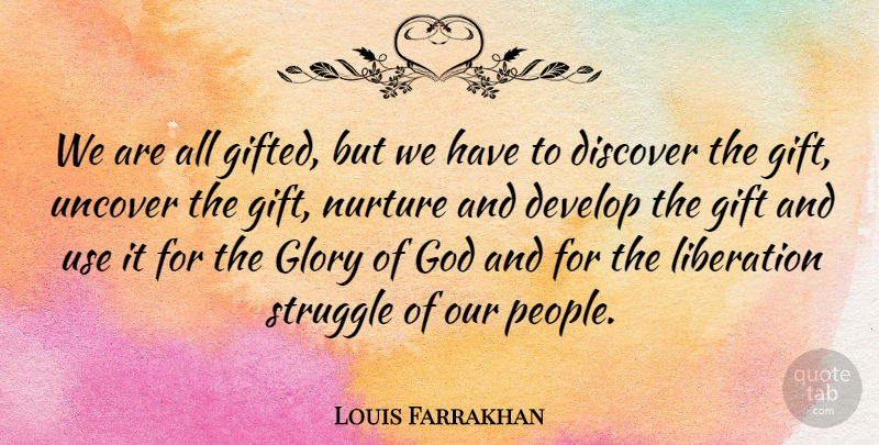 Louis Farrakhan Quote About Struggle, People, Use: We Are All Gifted But...