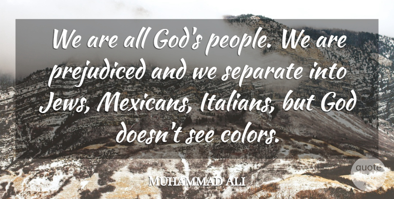 Muhammad Ali Quote About Color, People, Prejudice: We Are All Gods People...