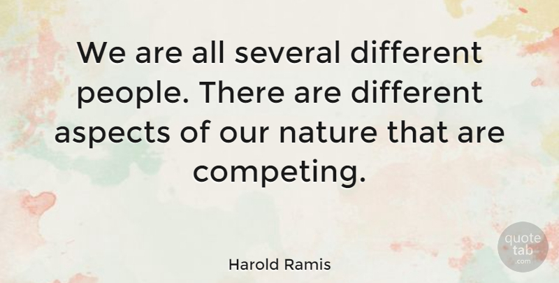 Harold Ramis Quote About People, Different, Aspect: We Are All Several Different...